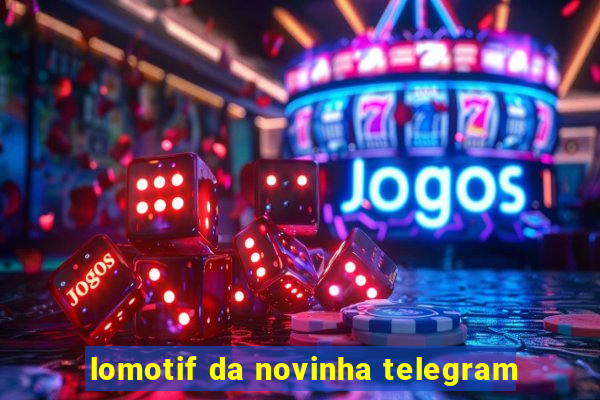 lomotif da novinha telegram